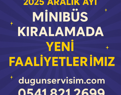 2025 Aralık Ayı Minibüs Kiralamada Yeni Faliyetlerimiz 